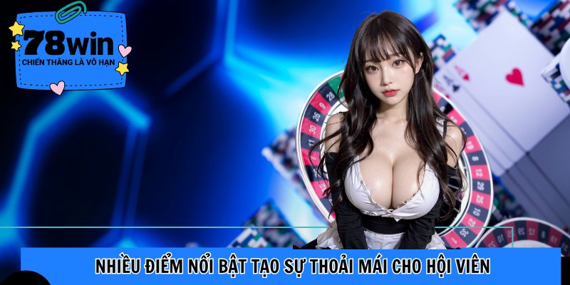 Nhiều điểm nổi bật tạo sự thoải mái cho hội viên